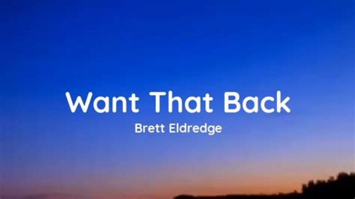 Brett eldredge want that back lyrics