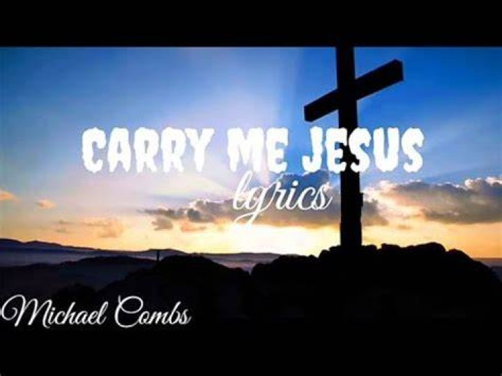 Carry me jesus michael combs lyrics