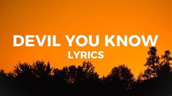 Devil you know lyrics