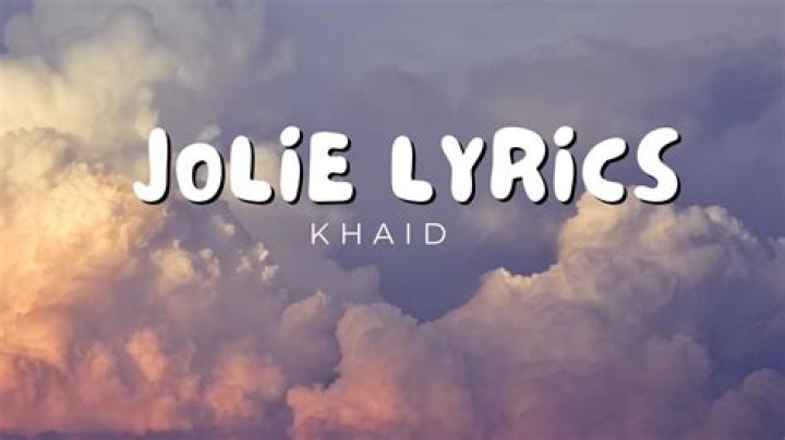 Khalid jolie lyrics lyrics