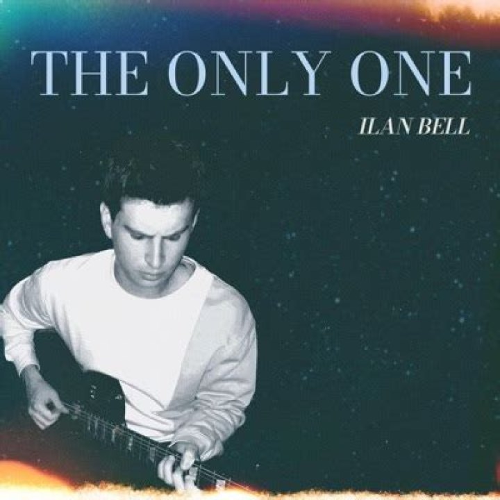 The only one. ilan bell lyrics