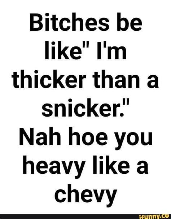 Thicker than a snicker heavy like a chevy lyrics