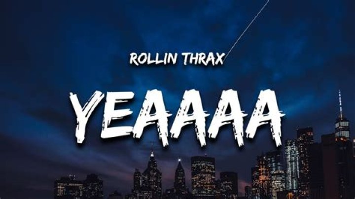 Yeaaaa rollin thrax lyrics
