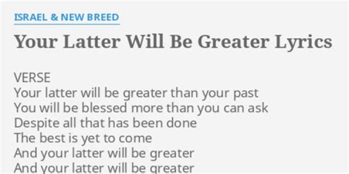 Your latter will be greater lyrics